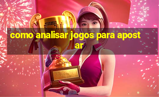 como analisar jogos para apostar