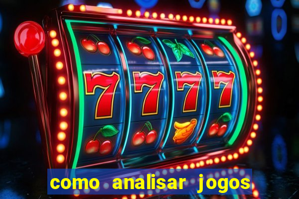 como analisar jogos para apostar