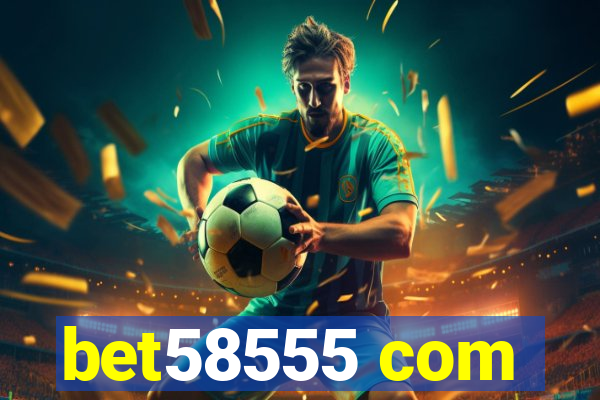 bet58555 com