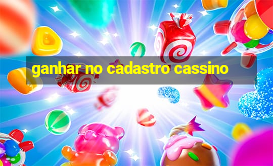 ganhar no cadastro cassino