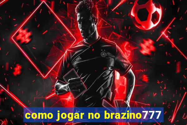 como jogar no brazino777