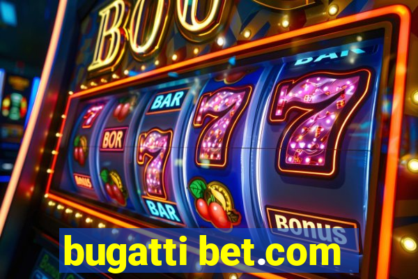 bugatti bet.com