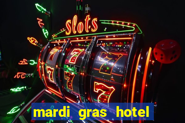 mardi gras hotel & casino