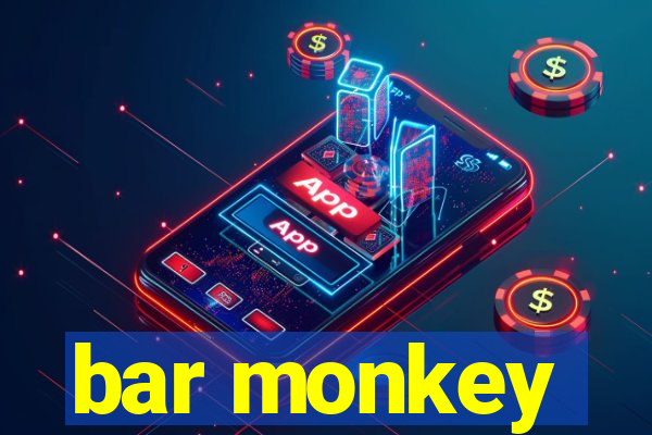 bar monkey