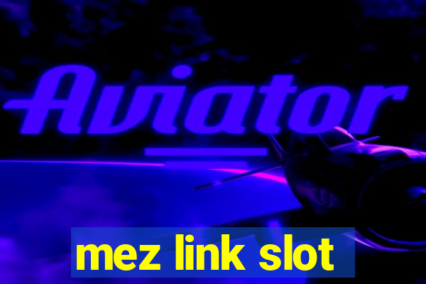 mez link slot