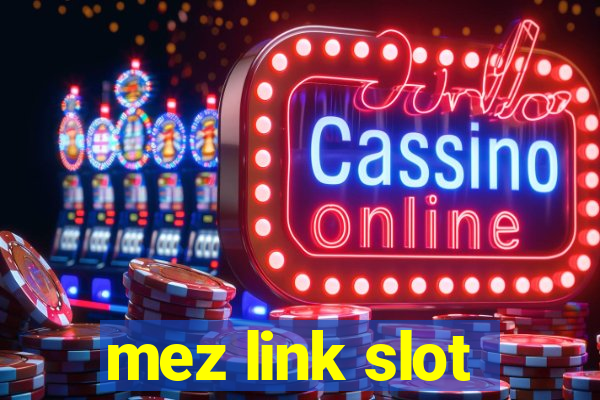 mez link slot