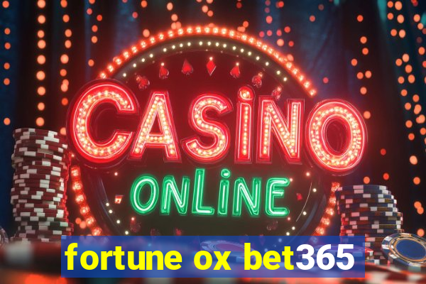 fortune ox bet365