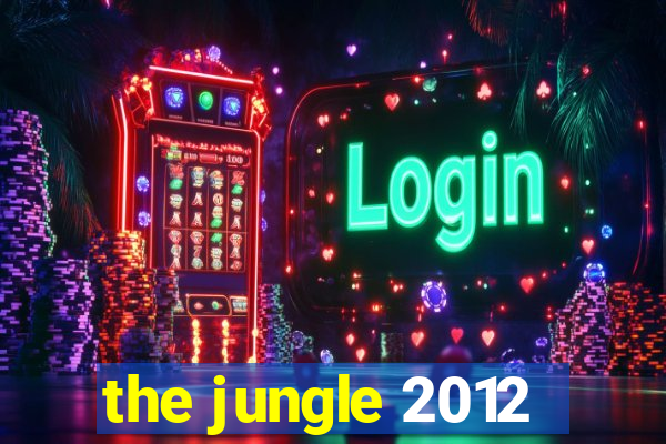 the jungle 2012