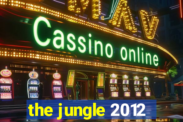 the jungle 2012