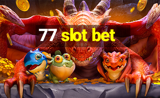 77 slot bet