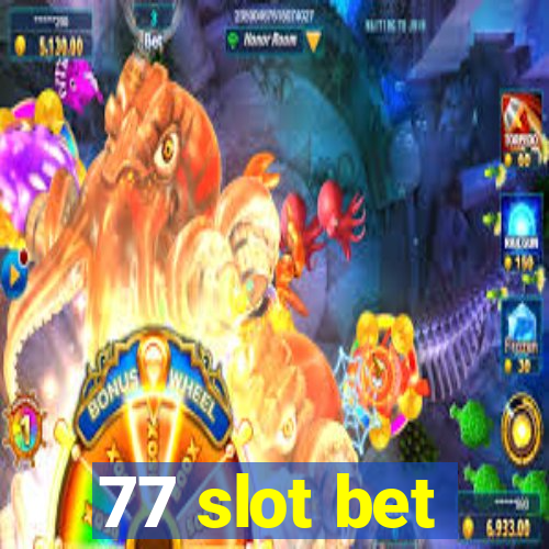 77 slot bet