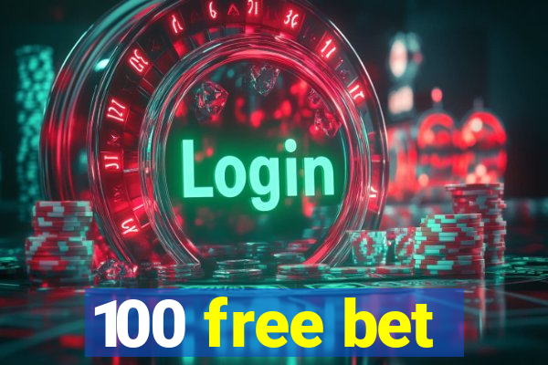 100 free bet