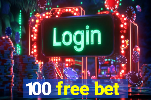 100 free bet