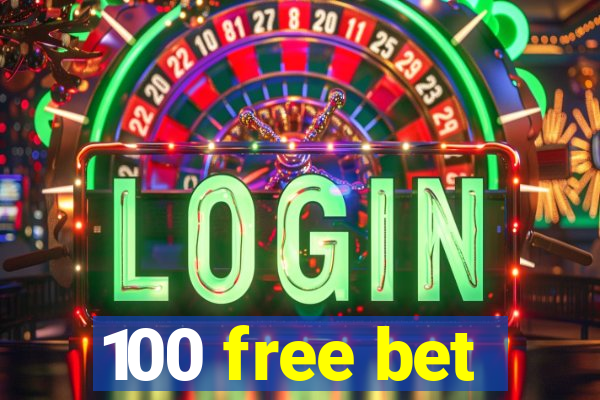 100 free bet