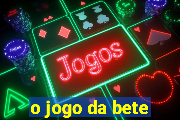 o jogo da bete