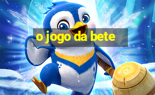 o jogo da bete