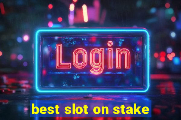 best slot on stake