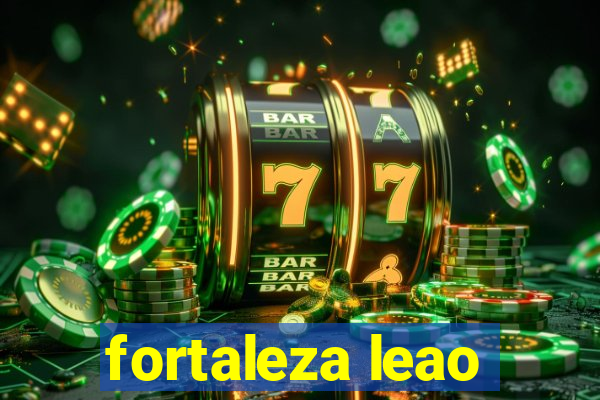 fortaleza leao