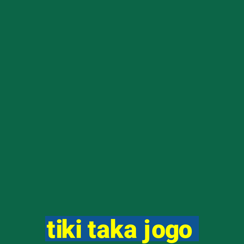 tiki taka jogo