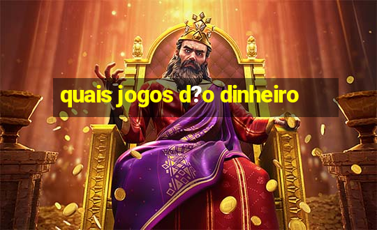 quais jogos d?o dinheiro