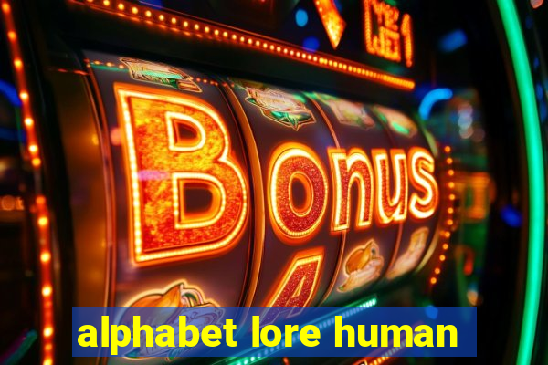 alphabet lore human