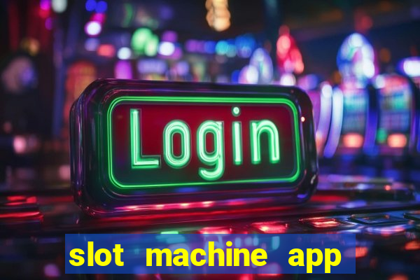 slot machine app with real money