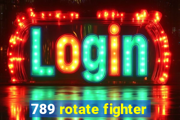 789 rotate fighter