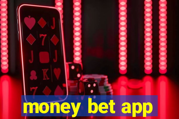 money bet app