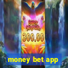 money bet app