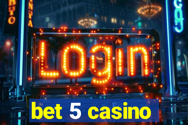 bet 5 casino