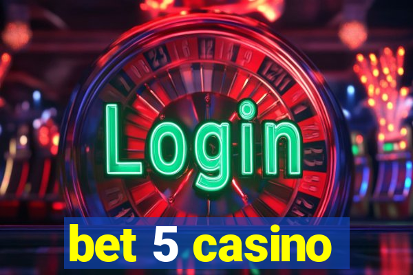 bet 5 casino