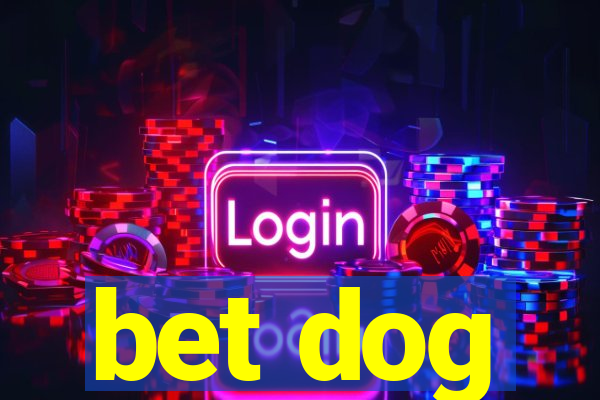 bet dog