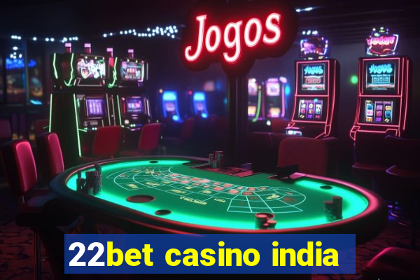 22bet casino india