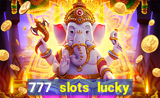 777 slots lucky brasil paga mesmo