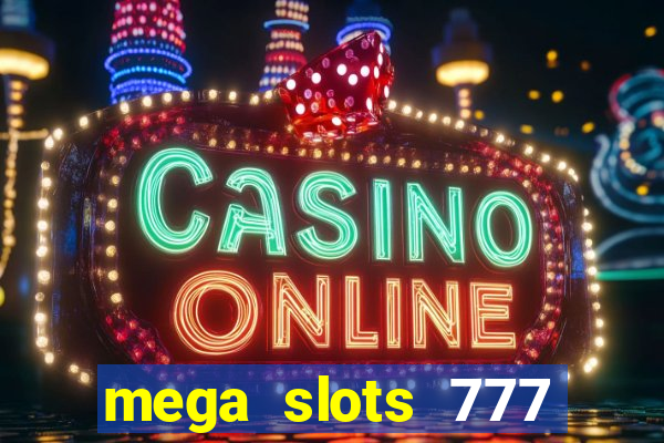 mega slots 777 casino online