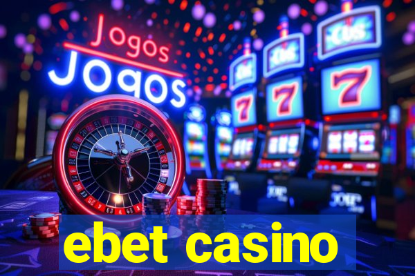 ebet casino