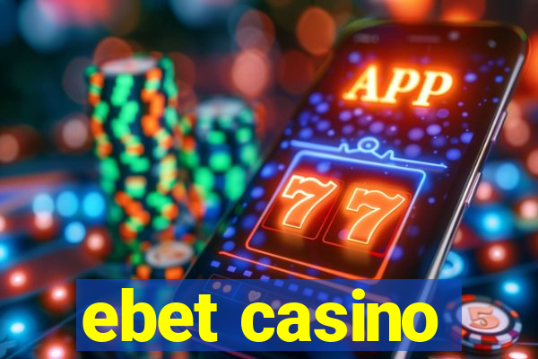 ebet casino