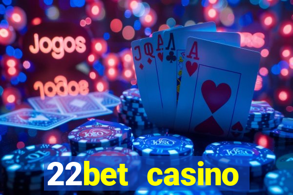 22bet casino minimum deposit