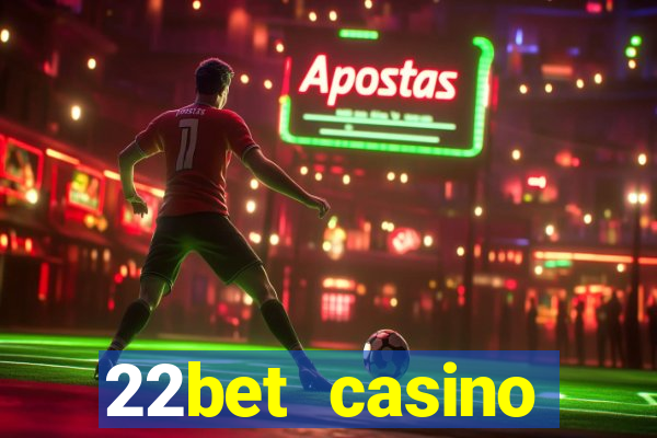 22bet casino minimum deposit