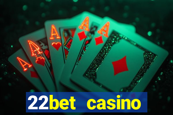 22bet casino minimum deposit