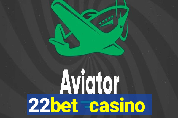 22bet casino minimum deposit