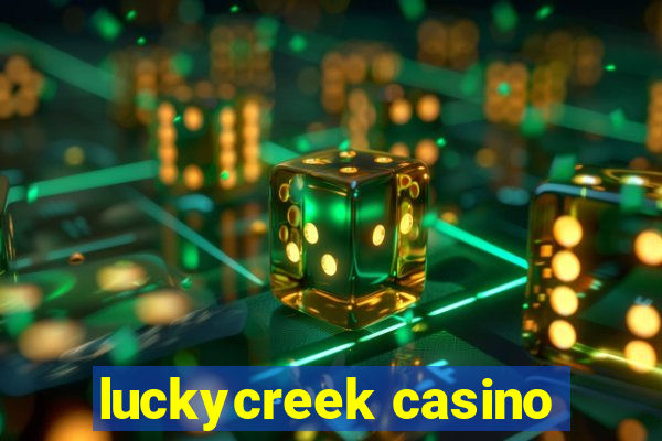 luckycreek casino