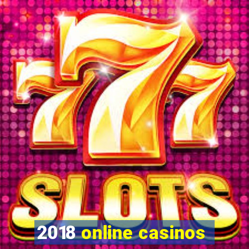 2018 online casinos