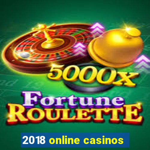 2018 online casinos