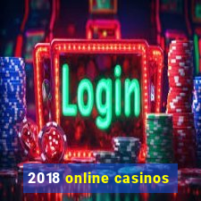 2018 online casinos