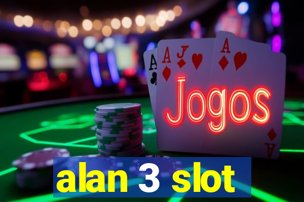 alan 3 slot