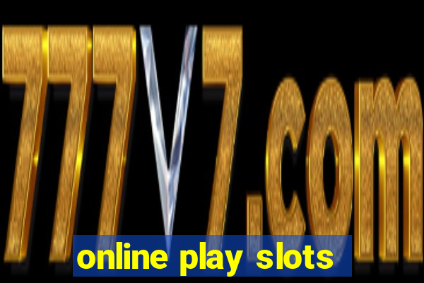 online play slots