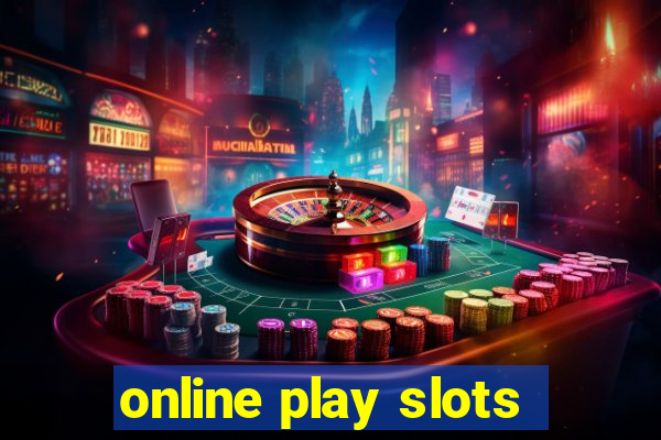 online play slots