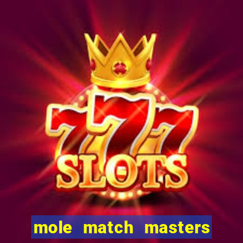 mole match masters ganha dinheiro