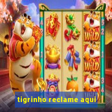 tigrinho reclame aqui